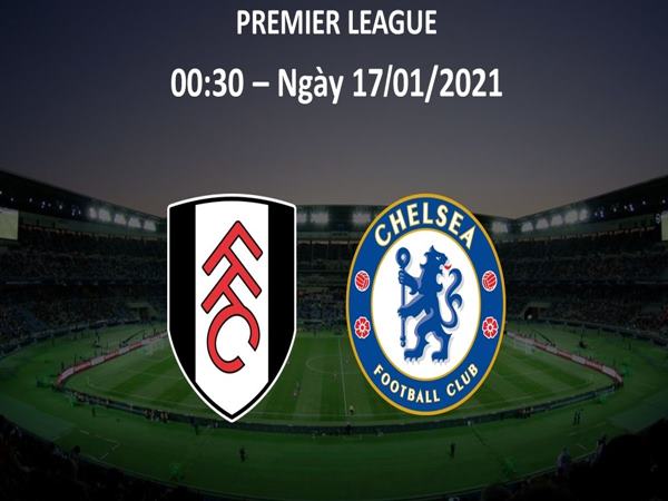 soi-keo-fulham-vs-chelsea-0h30-17-1-premier-league