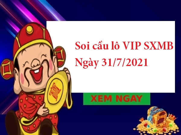 Soi cầu lô VIP SXMB 31/7/2021
