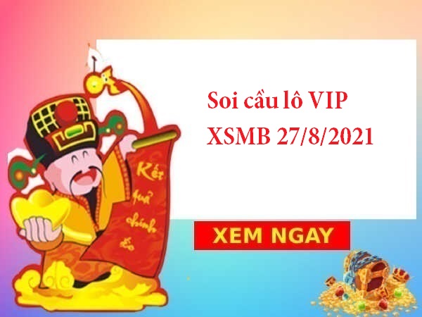 Soi cầu lô VIP XSMB 27/8/2021
