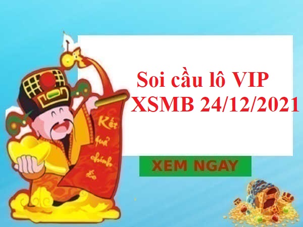 Soi cầu lô VIP XSMB 24/12/2021