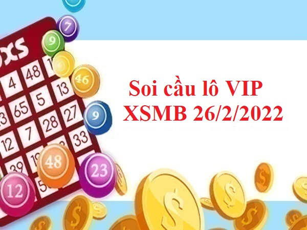 Soi cầu lô VIP KQXSMB 26/2/2022