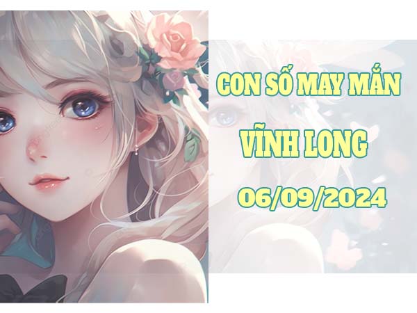 Con số may mắn xổ số Vĩnh Long ngày 6/9/2024 thứ 6 hôm nay siêu chuẩn xác. Giới thiệu Bộ số vận may 5,10,20,36,... số siêu chuẩn xác