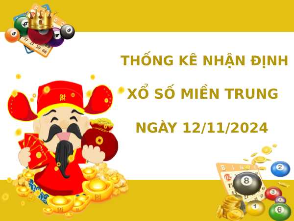 Thống kê nhận định XSMT ngày 12/11/2024 hôm nay dễ ăn