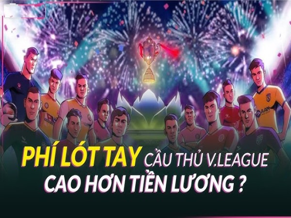 Tiền lót tay là gì? Khác gì với lương và phí chuyển nhượng?