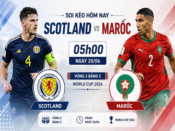 Soi kèo hôm nay Scotland vs Marốc, 05h00 ngày 20/06 Soi kèo hôm nay Scotland vs Marốc, 05h00 ngày 20/06
