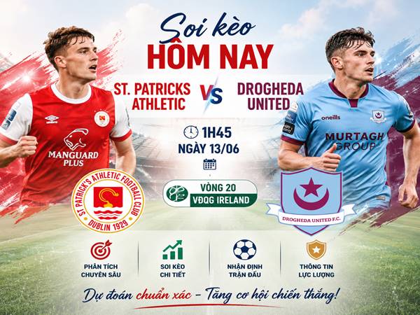 Soi kèo hôm nay St. Patricks Athletic vs Drogheda United, 1h45 ngày 13/06 Soi kèo hôm nay St. Patricks Athletic vs Drogheda United, 1h45 ngày 13/06