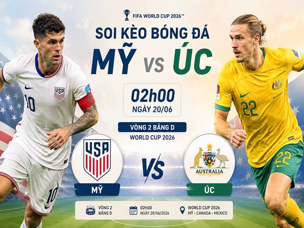 Soi kèo Mỹ vs Úc, 02h00 ngày 20/06 Soi kèo Mỹ vs Úc, 02h00 ngày 20/06