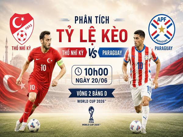 Soi kèo Thổ Nhĩ Kỳ vs Paraguay, 10h00 ngày 20/06