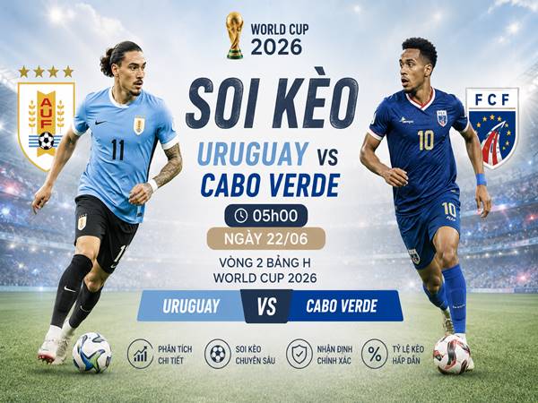Soi kèo Uruguay với Cabo Verde, 05h00 ngày 22/06 Soi kèo Uruguay với Cabo Verde, 05h00 ngày 22/06