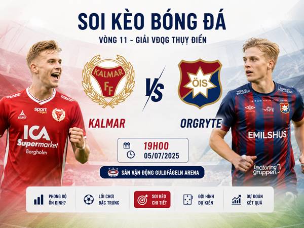 Nhận định tỷ lệ kèo Kalmar Orgryte, 19h00 ngày 05/07 Nhận định tỷ lệ kèo Kalmar Orgryte, 19h00 ngày 05/07