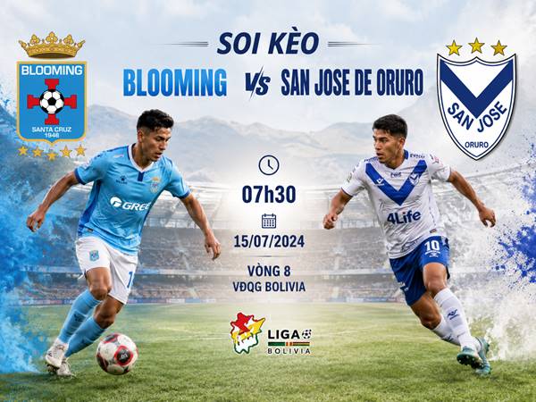 Soi kèo Blooming với San Jose de Oruro, 07h30 ngày 15/07