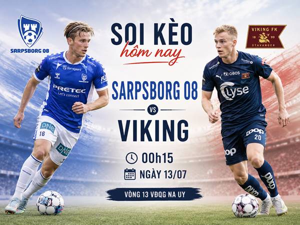 Soi kèo Sarpsborg 08 vs Viking, 00h15 ngày 13/07
